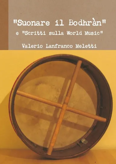 "Suonare il Bodhrˆn" e "Scritti sulla World Music"